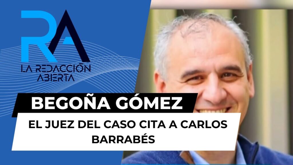 El juez del ‘Caso Begona Gomez cita como testigo a Carlos Barrabes