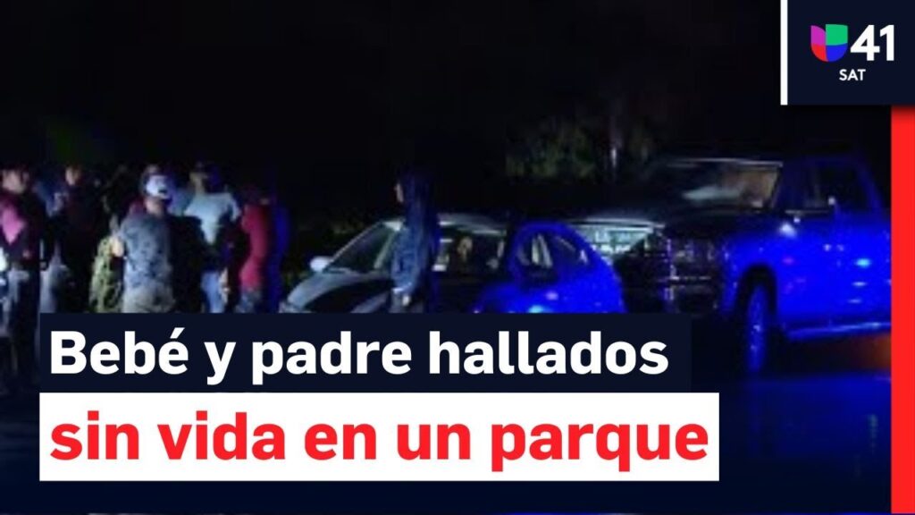 Hallan bebé y padre sin vida en parque.