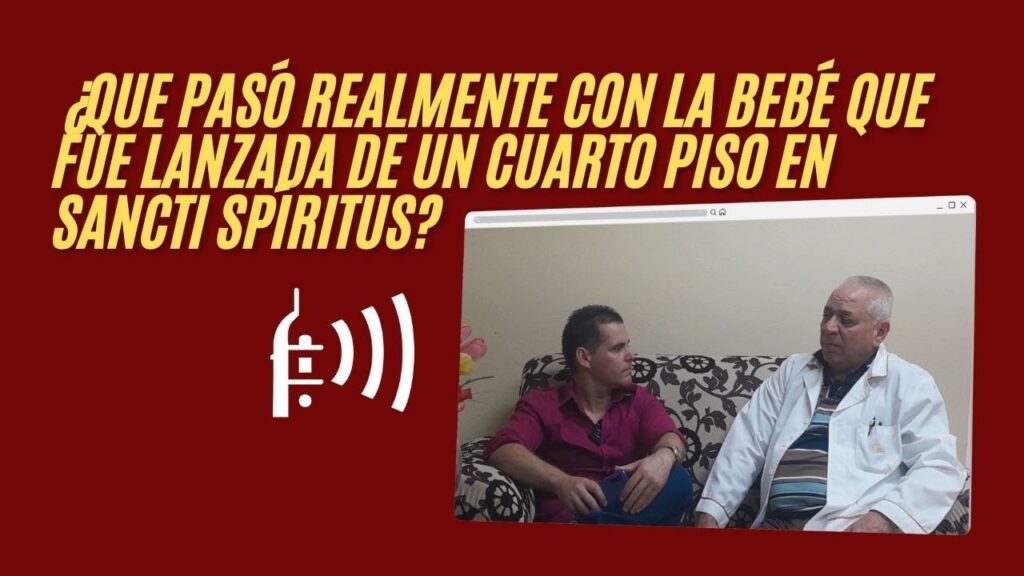 Entrevista sobre incidente con bebé en Sancti Spíritus