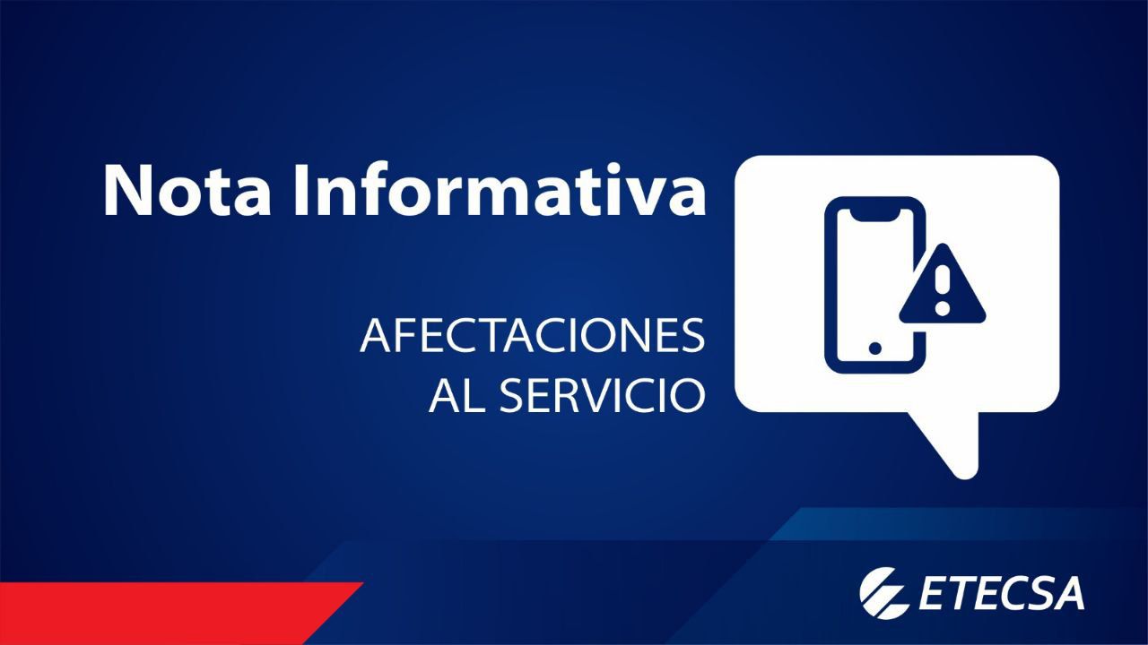 Nota informativa: afectaciones al servicio de ETECSA.